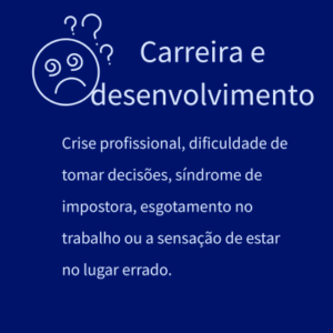 Crise profissional, dificuldade de tomar decisões, síndrome de impostora, esgotamento no trabalho ou a sensação de estar no lugar errado.