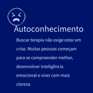 Buscar terapia não exige estar em crise. Muitas pessoas começam para se compreender melhor, desenvolver inteligência emocional e viver com mais clareza.